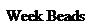 Text Box: Week Beads
